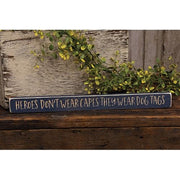 Heroes Don't Wear Capes They Wear Dog Tags Engraved Block - 18"