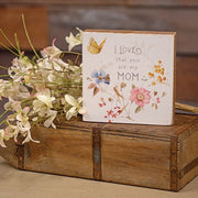I Love That You Are My Mom Watercolor Block Sign