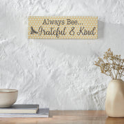Buzzy Bees Always Bee... Grateful & Kind Wall Sign 4x12x1