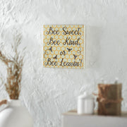 Buzzy Bees Bee Sweet, Bee Kind, or Bee Leavin! Block Sign 8x8x1