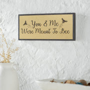 Buzzy Bees You & Me Were Meant To Bee Framed Wall Sign 7x16x1