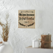 Celebrate Grace 1 John 4:19 Sign 8x8x1