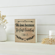 Celebrate Grace 1 John 4:19 Sign 8x8x1