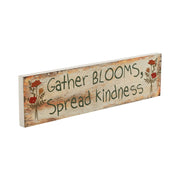 Spring In Bloom Gather Blooms, Spread Kindness Wall Sign 4x15x0.75