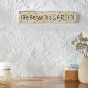 Spring In Bloom Life Began In a Garden Wall Sign 3x14x0.75