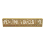 Spring In Bloom Springtime is Garden Time Khaki Sign 3x14x0.75