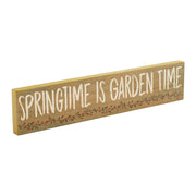 Spring In Bloom Springtime is Garden Time Khaki Sign 3x14x0.75