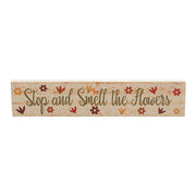 Spring In Bloom Stop And Smell The Flowers Wall Sign 3x14x0.75