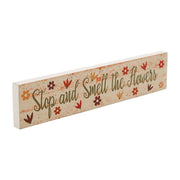 Spring In Bloom Stop And Smell The Flowers Wall Sign 3x14x0.75