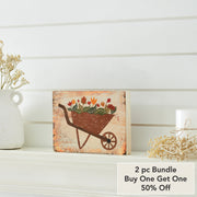 Spring In Bloom Wheelbarrow Of FlowersBlock Sign 6x8x1 (2PC Bundle)
