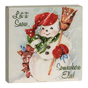 Let It Snow Somewhere Else Wooden Block