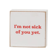 Not Sick of You 2" Square Block  (4 Count Assortment)