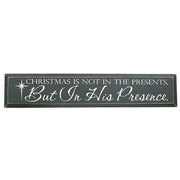 Christmas Is Not in the Presents Wooden Sign - 36" x 7"