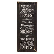 The First To Apologize Wooden Sign - 7" x 18"