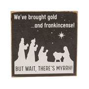But Wait - There's Myrrh! Wooden Sign - 7" Sq.