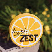 Live Life With Zest Lemon Slice