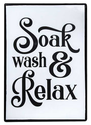 Soak, Wash, Relax Metal Sign