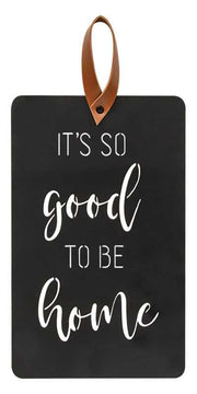 It's So Good To Be Home Black Metal Cutout Plaque