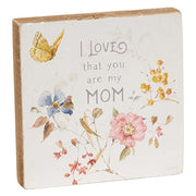 I Love That You Are My Mom Watercolor Block Sign