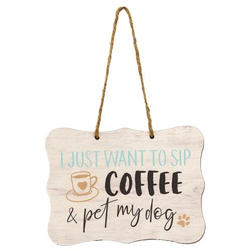 I Just Want to Sip Coffee & Pet My Dog Ribbon Sign - 8" x 6"