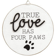 True Love Has Four Paws Round Easel Sign