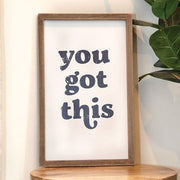 You Got This Framed Sign