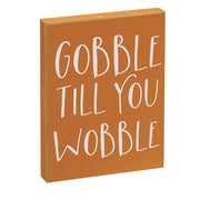 Gobble Til You Wobble Block Sign