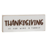 Thanksgiving is For Wine & Turkey Block Sign