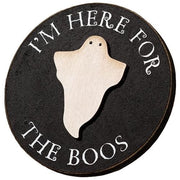 I'm Here for the Boos Circle Easel Sign