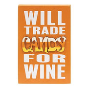 Will Trade Candy For Wine Block Sign