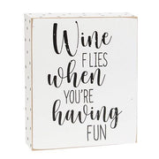 Wine Flies When You're Having Fun Box Sign  (2 Count Assortment)