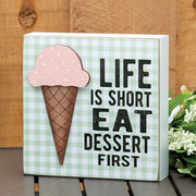 Life Is Short Eat Dessert Ice Cream Box Sign