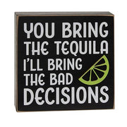 You Bring the Tequila Box Sign