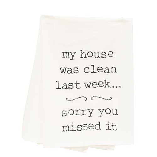 My House Was Clean Last Week Sorry You Missed It Dish Towel