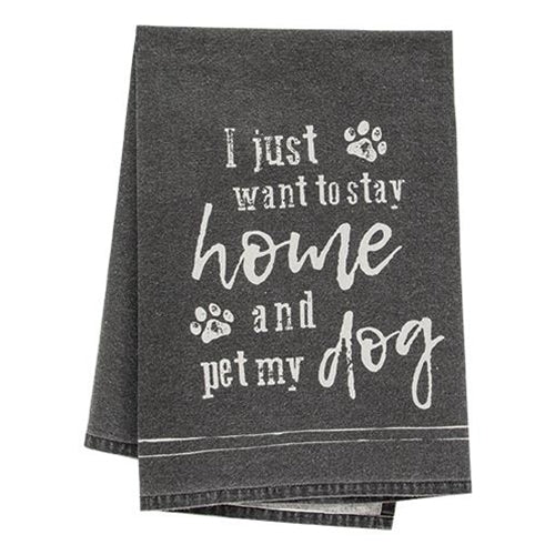 I Just Want To Stay Home And Pet My Dog Dish Towel