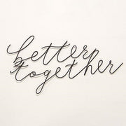 Better Together Wire Script Wall Words