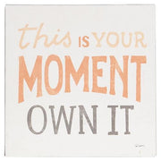 This Is Your Moment Own It Metal Sign