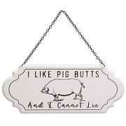 I Like Pig Butts And I Cannot Lie Metal Hanging Sign