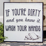 If You're Dirty and You Know It Enamel Sign