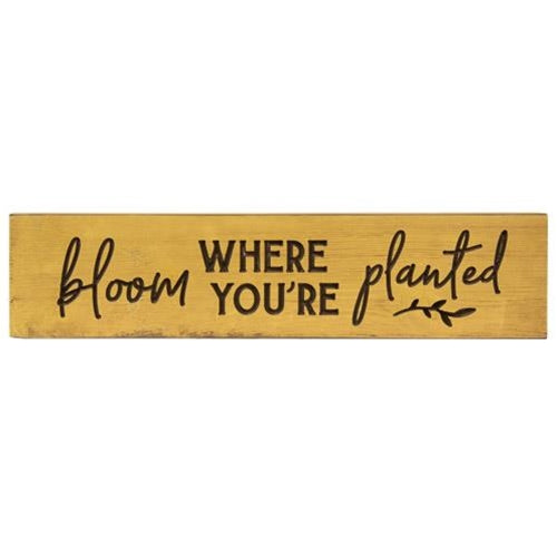 Bloom Where You're Planted Engraved Sign - 24" x 5.5"