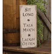 Sit Long Talk Much Laugh Often Distressed Barnwood Sign