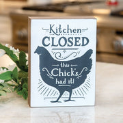 Kitchen Closed This Chick's Had It Box Sign