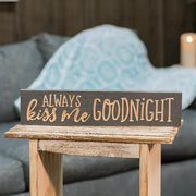 Always Kiss Me Goodnight 3.5"x16" Engraved Sign - Iron Ore