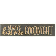 Always Kiss Me Goodnight 3.5"x16" Engraved Sign - Iron Ore